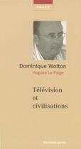 Couverture du livre « Télévision et civilisations » de Dominique Wolton et Hugues Le Paige aux éditions Labor Sciences Humaines