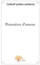 Couverture du livre « Poussières d'amour » de Collectif Poetes Sol aux éditions Edilivre