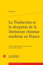 Couverture du livre « La traduction et la réception de la littérature chinoise moderne en France » de Fang Gao aux éditions Classiques Garnier