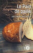 Couverture du livre « Le pain de paille » de Antonin Malroux aux éditions De Boree