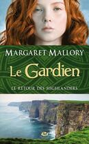 Couverture du livre « Le retour des Highlanders T.1 ; le gardien » de Margaret Mallory aux éditions Milady