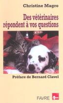 Couverture du livre « Des vétérinaires répondent à vos questions » de Christine Magro aux éditions Favre