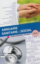 Couverture du livre « Annuaire sanitaire & social ; Poitou-Charentes, Limousin (édition 2013) » de  aux éditions Onpc