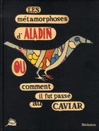 Couverture du livre « Les métamorphoses d'aladin ou comment il fut passé au caviar » de H Bernard aux éditions Michalon