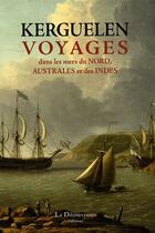 Couverture du livre « Kerguelen voyages dans les mers du nord'australe et des indes » de De Kerguelen Yves aux éditions La Decouvrance