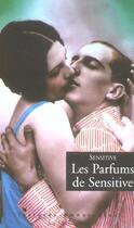 Couverture du livre « Les parfums de sensitive » de Sensitive aux éditions La Musardine
