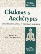 Couverture du livre « Chakras et archetypes » de Ambika Wauters aux éditions Guy Trédaniel