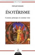 Couverture du livre « Ésotérisme comme principe et comme voie » de Frithjof Schuon aux éditions Dervy