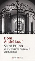 Couverture du livre « Saint Bruno et le charisme cartusien aujourd'hui » de Andre Louf aux éditions Parole Et Silence