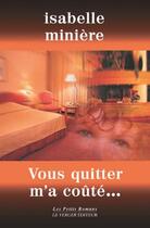 Couverture du livre « Vous quitter m'a coute » de Isabelle Miniere aux éditions Le Verger