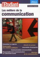 Couverture du livre « Les métiers de la communication » de Christine Aubree aux éditions L'etudiant