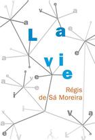 Couverture du livre « La vie » de Regis De Sa Moreira aux éditions Au Diable Vauvert