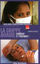 Couverture du livre « La grippe aviaire : comment s'y préparer ? » de Philippe Presles aux éditions Jacob-duvernet