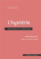 Couverture du livre « L'hystérie ; entre séduction et dépression » de Mickael Benyamin aux éditions In Press