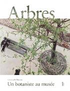 Couverture du livre « Arbres ; un botaniste au musée » de Christophe Drenou aux éditions Fage
