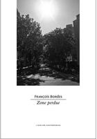 Couverture du livre « Zone perdue » de Francois Bordes aux éditions Atelier Contemporain