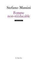 Couverture du livre « Femme non-rééducable » de Stefano Massini aux éditions L'arche