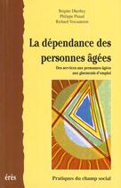 Couverture du livre « La dependance des personnes agees » de Pitaud/Vercauteren aux éditions Eres