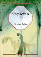 Couverture du livre « L'orphelinat » de Christian Rullier aux éditions Lansman