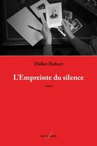 Couverture du livre « L'empreinte du silence » de Didier Robert aux éditions Editions F Deville