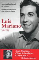 Couverture du livre « Luis mariano, une vie ; entretien avec Roberto Alagna » de Jacques Rouhaud et Patchi aux éditions Sud Ouest Editions