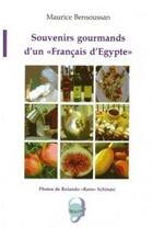 Couverture du livre « Souvenirs gourmands d'un Français d'Égypte » de Maurice Bensoussan aux éditions Creaxion