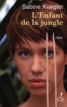 Couverture du livre « L'enfant de la jungle » de Sabine Kuegler aux éditions Oh !