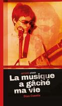 Couverture du livre « La musique a gâché ma vie » de Stan Cuesta aux éditions Antidata