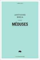 Couverture du livre « Meduses » de Antoine Brea aux éditions Le Quartanier