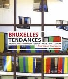 Couverture du livre « Bruxelles tendances ; architecture, urbanisme, design, mode, art, culture » de Laure Eggericx et Anne Croquet aux éditions Aparte