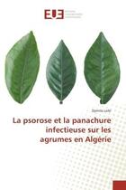 Couverture du livre « La psorose et la panachure infectieuse sur les agrumes en Algérie » de Djamila Larbi aux éditions Editions Universitaires Europeennes