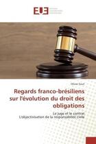 Couverture du livre « Regards franco-bresiliens sur l'evolution du droit des obligations : Le juge et le contrat L'objectivisation de la responsabilite civile » de Olivier Gout aux éditions Editions Universitaires Europeennes