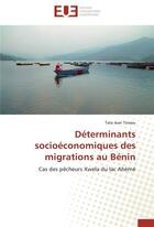 Couverture du livre « Déterminants socioéconomiques des migrations au Bénin » de Tata Jean Tossou aux éditions Editions Universitaires Europeennes