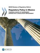 Couverture du livre « Regulatory policy in Mexico ; Towards a Whole-of-Government Perspective to Regulatory Improvement » de Ocde aux éditions Oecd