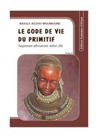 Couverture du livre « Le code de vie du primitif t.4 » de Basile Adjou-Moumouni aux éditions Ruisseaux D'afrique Editions