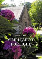 Couverture du livre « Simplement poétique » de Maria Slavic aux éditions Baudelaire