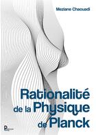 Couverture du livre « Rationalité de la Physique de Planck » de Meziane Chaouadi aux éditions Publishroom Factory