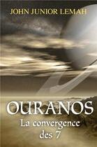 Couverture du livre « Ouranos : la convergence des 7 » de John Junior Lemah aux éditions Librinova