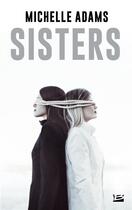 Couverture du livre « Sisters » de Michelle Adams aux éditions Bragelonne