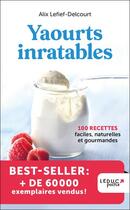 Couverture du livre « Yaourts inratables - edition 2023 - 100 recettes faciles, naturelles et gourmandes » de Alix Lefief-Delcourt aux éditions Leduc