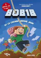 Couverture du livre « Minecraft ; Bob18 et le cochon nommé Jeudi » de  aux éditions 404 Editions