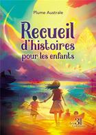 Couverture du livre « Recueil d'histoires pour les enfants » de Plume Australe aux éditions Les Trois Colonnes