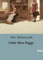 Couverture du livre « Little Miss Peggy » de Mrs. Molesworth aux éditions Culturea