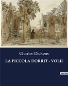 Couverture du livre « LA PICCOLA DORRIT - VOLII » de Charles Dickens aux éditions Culturea