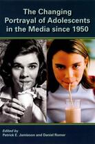 Couverture du livre « The Changing Portrayal of Adolescents in the Media Since 1950 » de Romer Daniel aux éditions Oxford University Press Usa