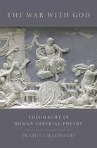 Couverture du livre « The War with God: Theomachy in Roman Imperial Poetry » de Chaudhuri Pramit aux éditions Oxford University Press Usa