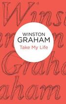 Couverture du livre « Take My Life (Bello) » de Winston Graham aux éditions Pan Macmillan