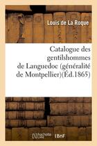 Couverture du livre « Catalogue des gentilshommes de languedoc (generalite de montpellier)(ed.1865) » de  aux éditions Hachette Bnf