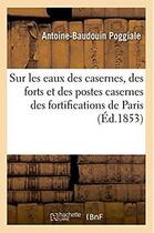 Couverture du livre « Recherches sur les eaux des casernes, des forts et des postes casernes des fortifications de paris » de Poggiale A-B. aux éditions Hachette Bnf