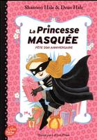 Couverture du livre « La princesse masquée t.2 ; la princesse masquée fête son anniversaire » de Shannon Hale et Dean Hale aux éditions Le Livre De Poche Jeunesse